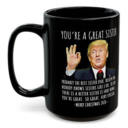 You're A Great Sister Funny Trump Christmas 2026 Gift 15 oz Coffee Mug