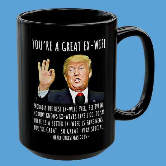You're A Great Ex-Wife Funny Christmas 2025 Gag Gift For Her Trump Coffee Mug