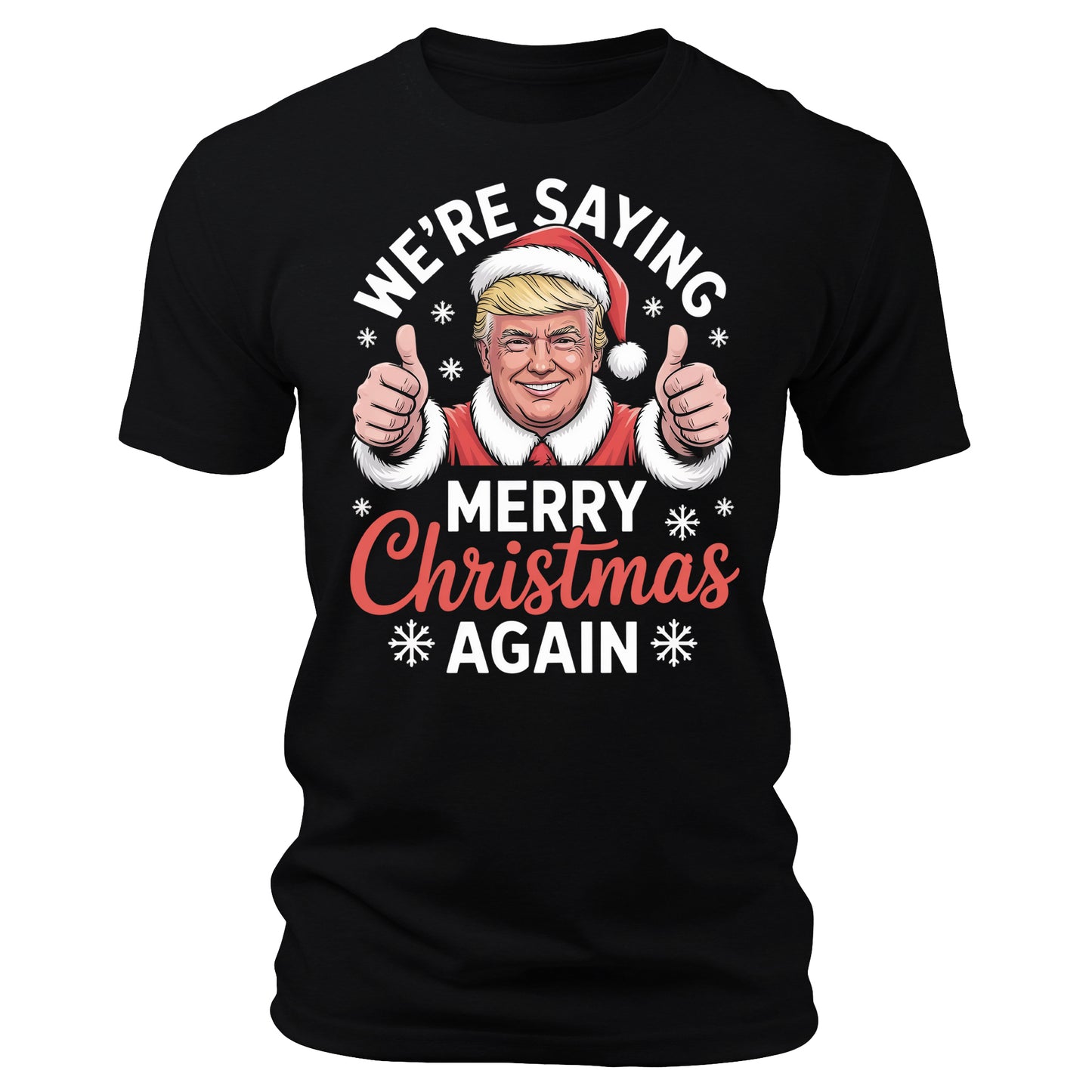 We're Saying Merry Christmas Again Funny Trump Christmas T-Shirt