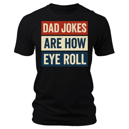 Dad Jokes Are How Eye Roll Retro T-Shirt