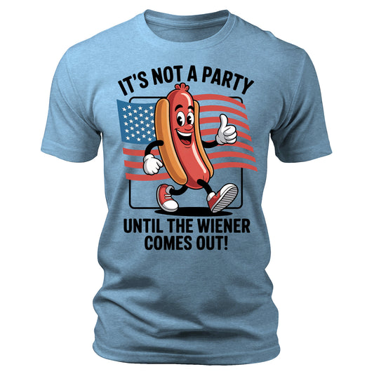 It's Not A Party Until The Weiner Comes Out 4th Of July T-Shirt
