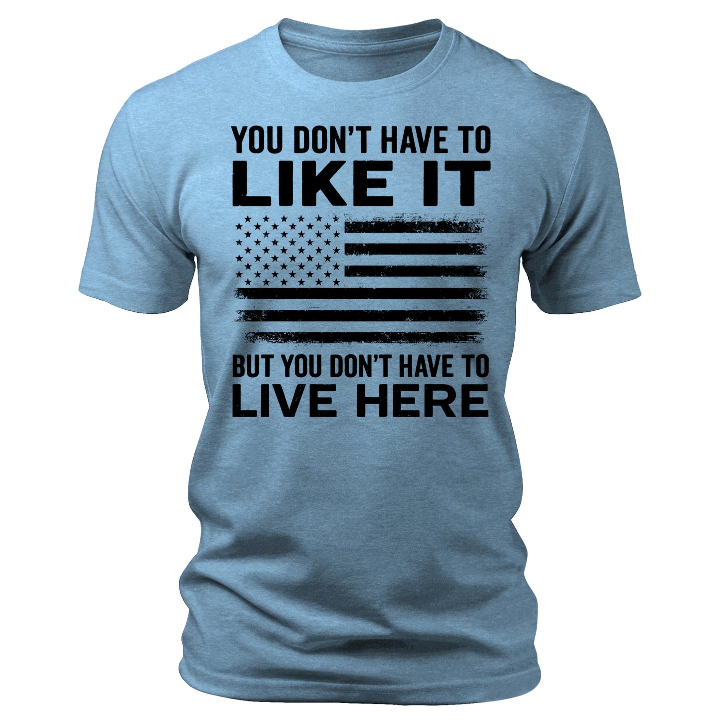 You Don't Have To Like It Shirt  American Flag 4th Of July USA Patriotic Men's Graphic Tees