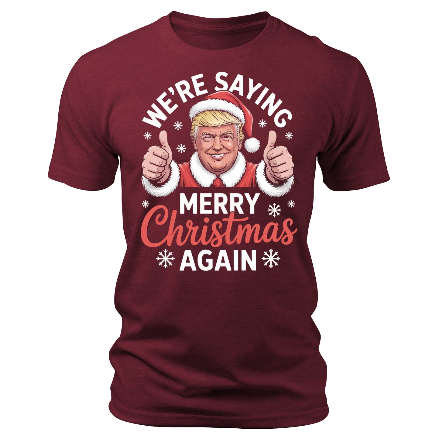 We're Saying Merry Christmas Again Funny Trump Christmas T-Shirt