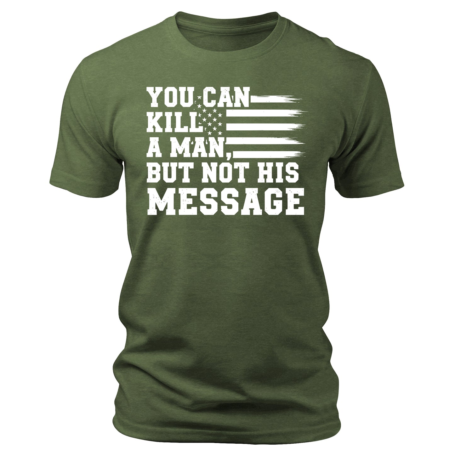 You Can Kill a Man But Not His Message Shirt