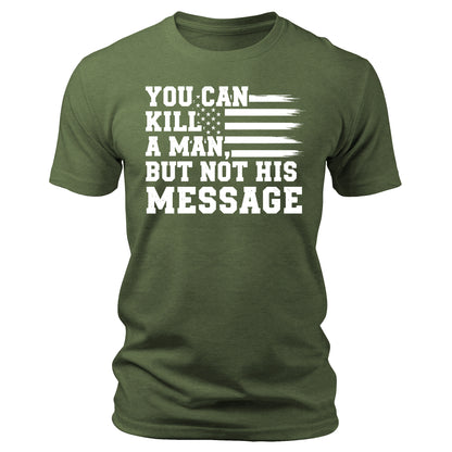 You Can Kill a Man But Not His Message Shirt