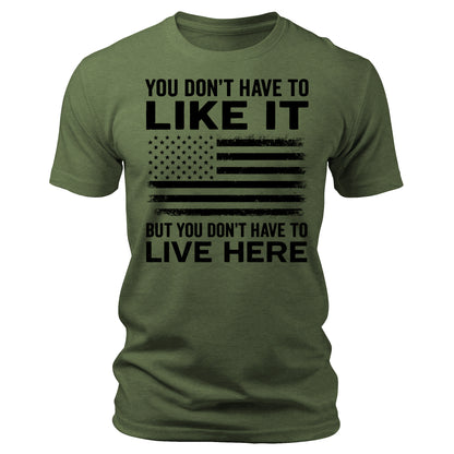 You Don't Have To Like It Shirt  American Flag 4th Of July USA Patriotic Men's Graphic Tees