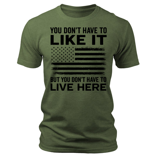 You Don't Have To Like It Shirt  American Flag 4th Of July USA Patriotic Men's Graphic Tees