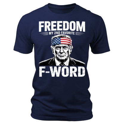 Trump Funny Freedom is My Second Favorite F-Word 4th of July T-Shirt