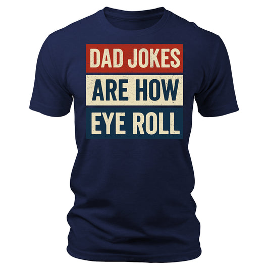 Dad Jokes Are How Eye Roll Retro T-Shirt