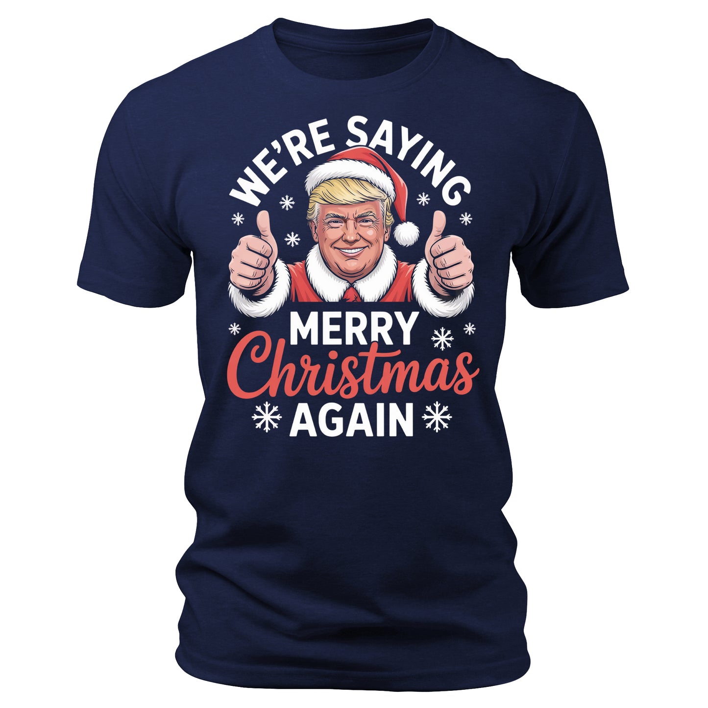 We're Saying Merry Christmas Again Funny Trump Christmas T-Shirt