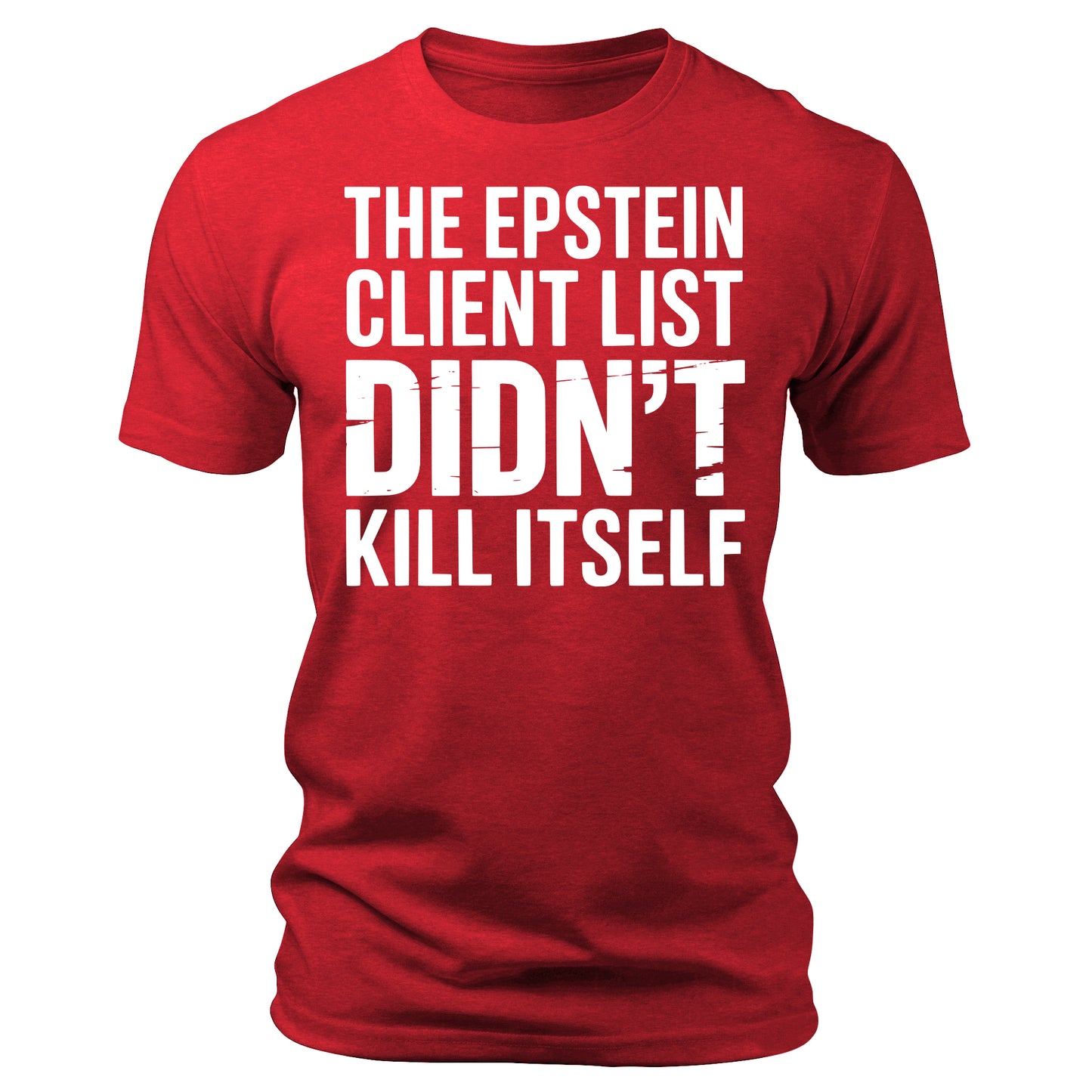 The Epstein Client List Didn't Kill Itself Funny T-Shirt