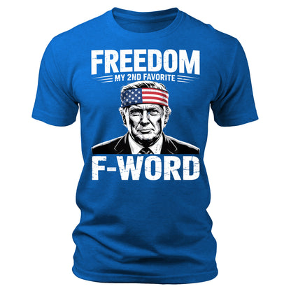 Trump Funny Freedom is My Second Favorite F-Word 4th of July T-Shirt