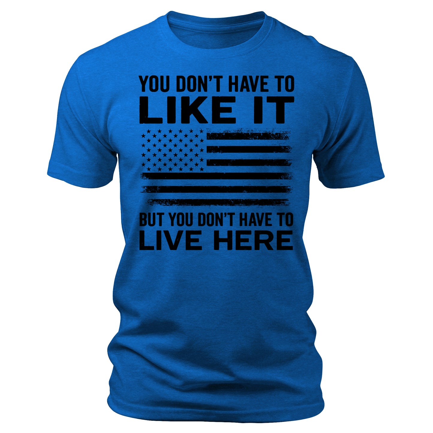 You Don't Have To Like It Shirt  American Flag 4th Of July USA Patriotic Men's Graphic Tees