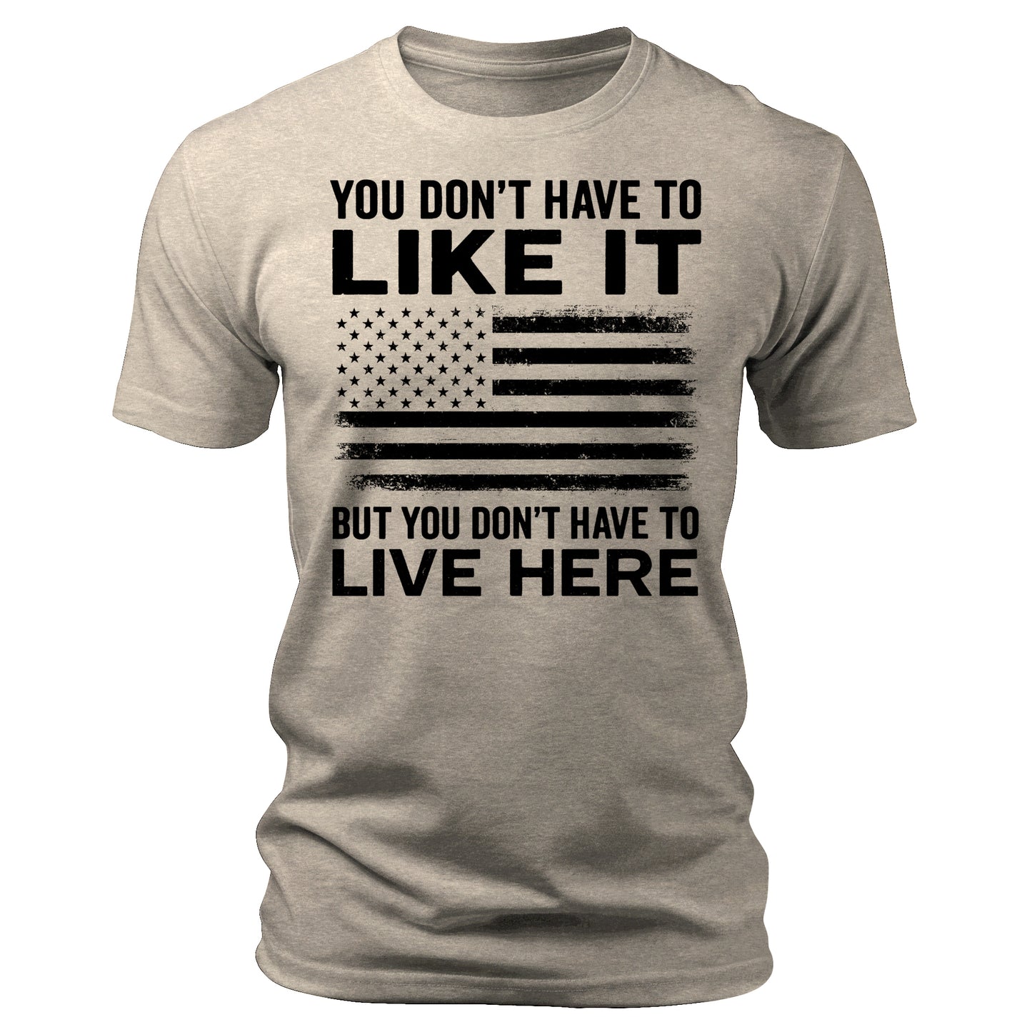 You Don't Have To Like It Shirt  American Flag 4th Of July USA Patriotic Men's Graphic Tees