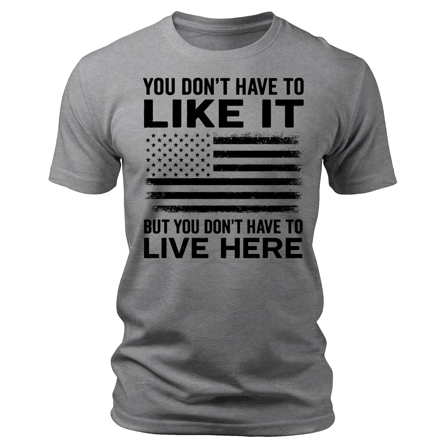You Don't Have To Like It Shirt  American Flag 4th Of July USA Patriotic Men's Graphic Tees