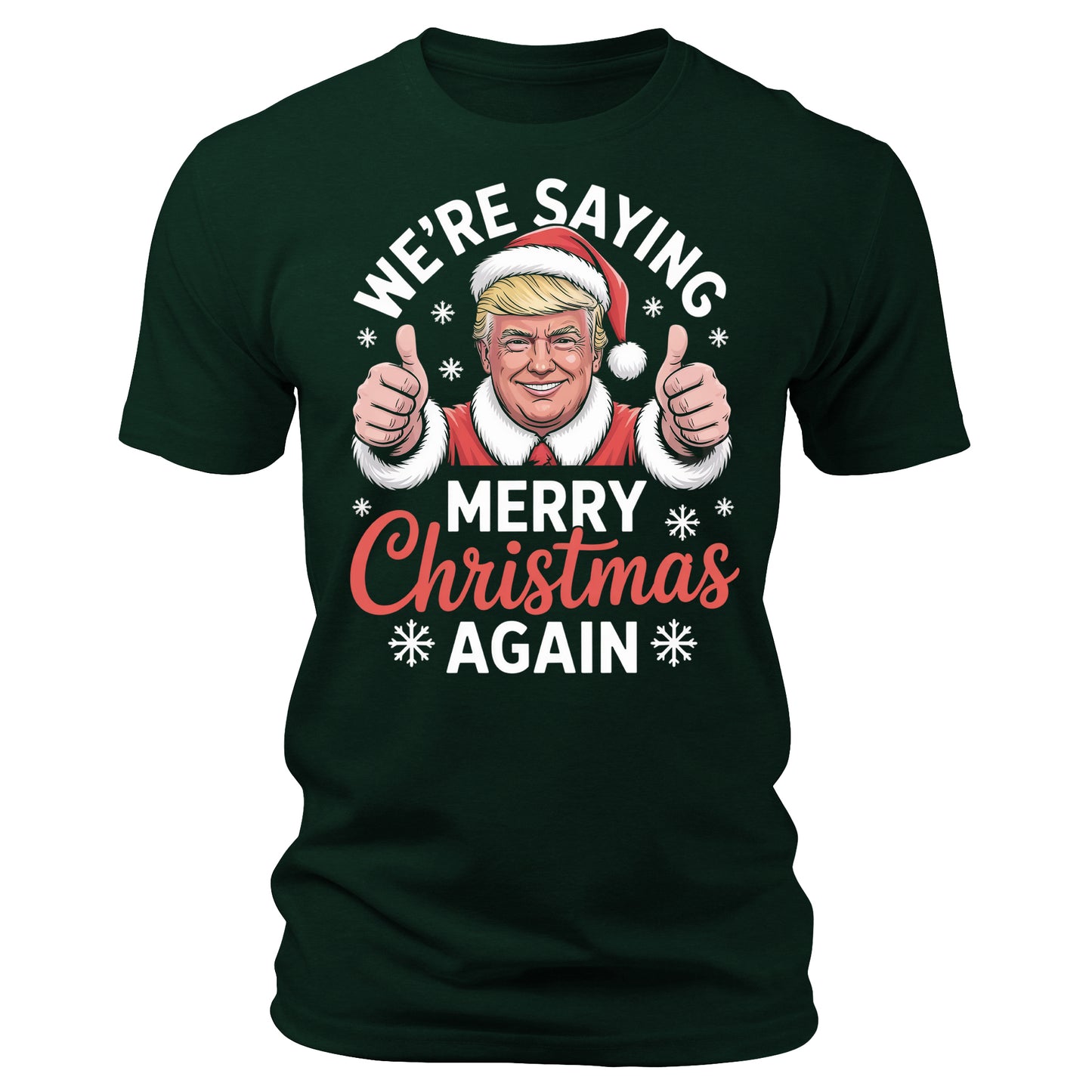 We're Saying Merry Christmas Again Funny Trump Christmas T-Shirt