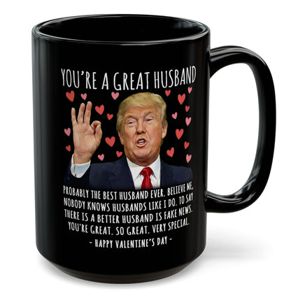 You're A Great Husband Funny Valentine's Day Gag Gift For Him Trump Coffee Mug