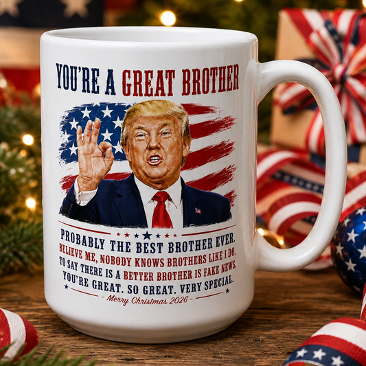 You're A Great Brother Funny Trump Christmas 2026 Gift Coffee Mug