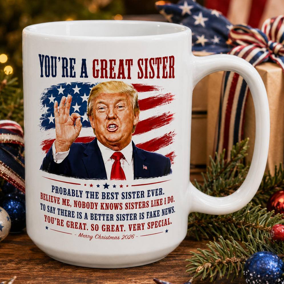 You're A Great Sister Funny Trump Christmas 2026 Gift Coffee Mug