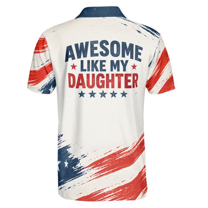 Awesome Like My Daughter Polo Shirt – Patriotic American Flag Golf Polo, Funny Dad Gift From Daughter