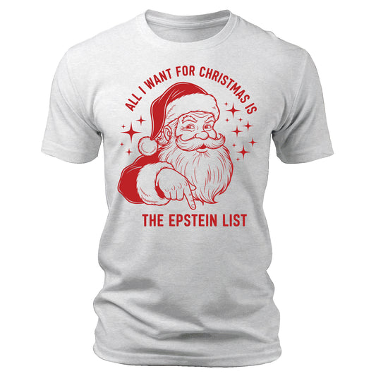 All I Want For Christmas Is The Epstein List Funny Xmas T-Shirt Patriotic Men's Graphic Tee