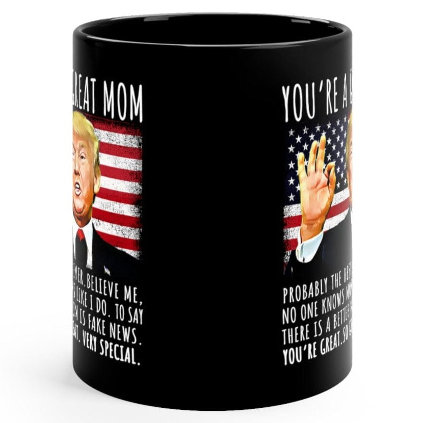 You're A Great Mom Funny Trump Speech Mom Gift Coffee Mug