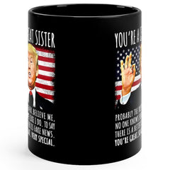 You're A Great Sister Funny Trump Speech Sister Gift Coffee Mug