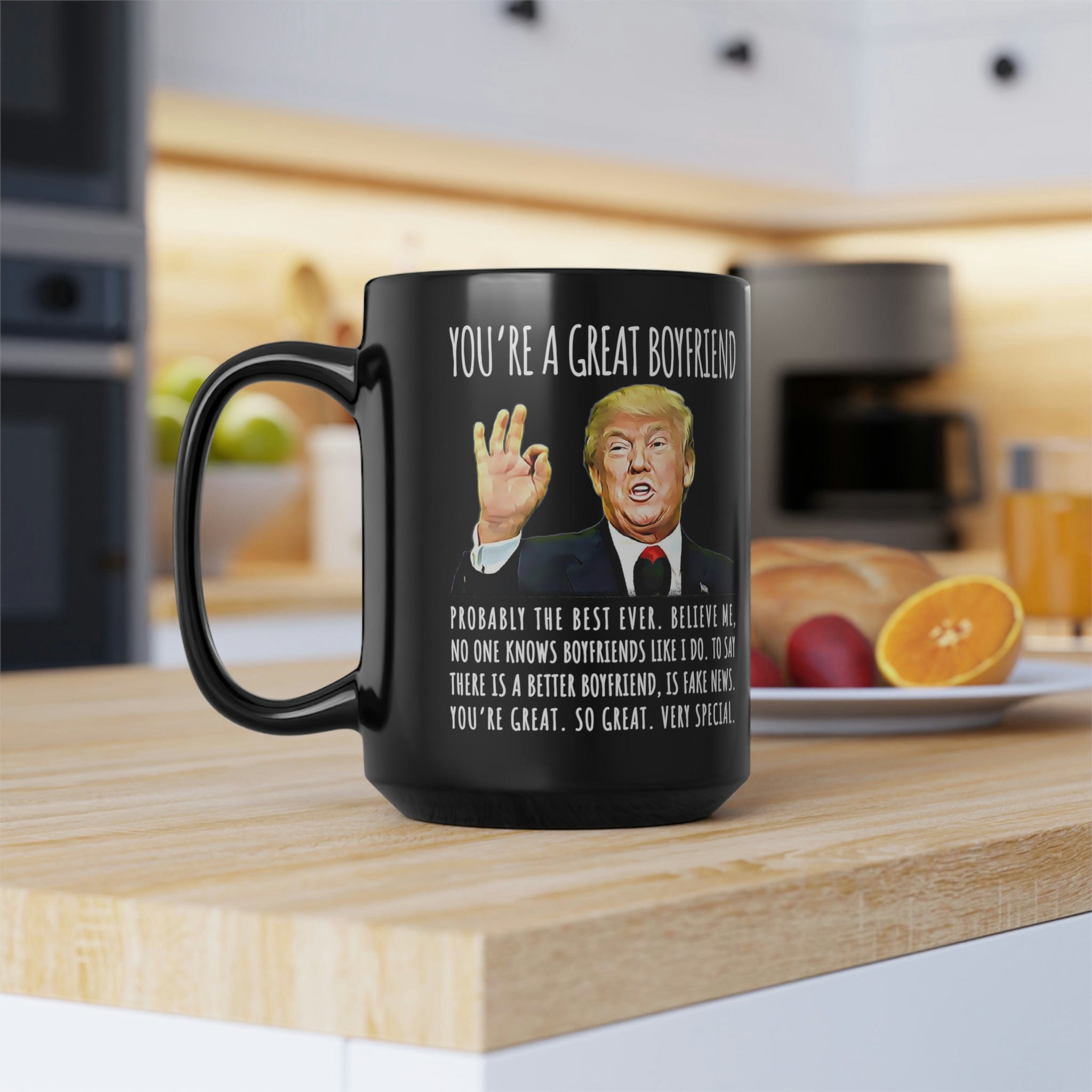 You're A Great Boyfriend Funny Gag Gift For Him, 15oz Trump Coffee Mug