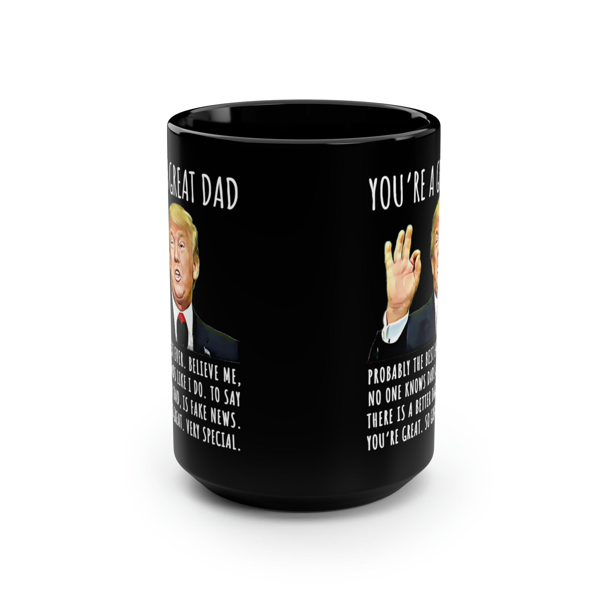 You're A Great Dad Funny Gag Gift For Him, 15oz Trump Coffee Mug