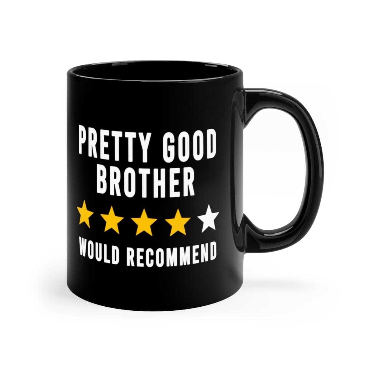 Pretty Good Brother Funny Rating Would Recommend Gift Mug 11oz