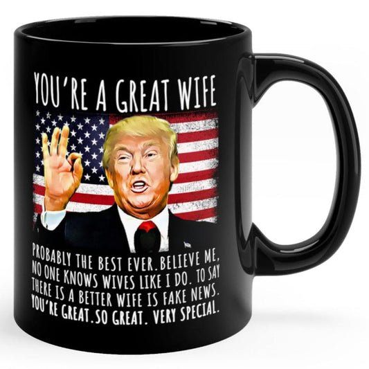 You're A Great Wife Funny Trump Speech Wife Gift Coffee Mug