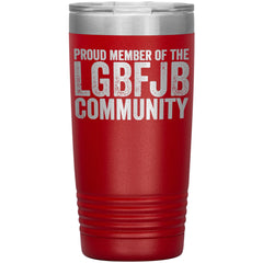 Proud Member Of The LGBFJB Community 20oz Tumbler