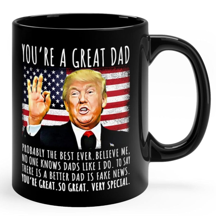 You're A Great Dad Funny Trump Speech Dad Gift Coffee Mug