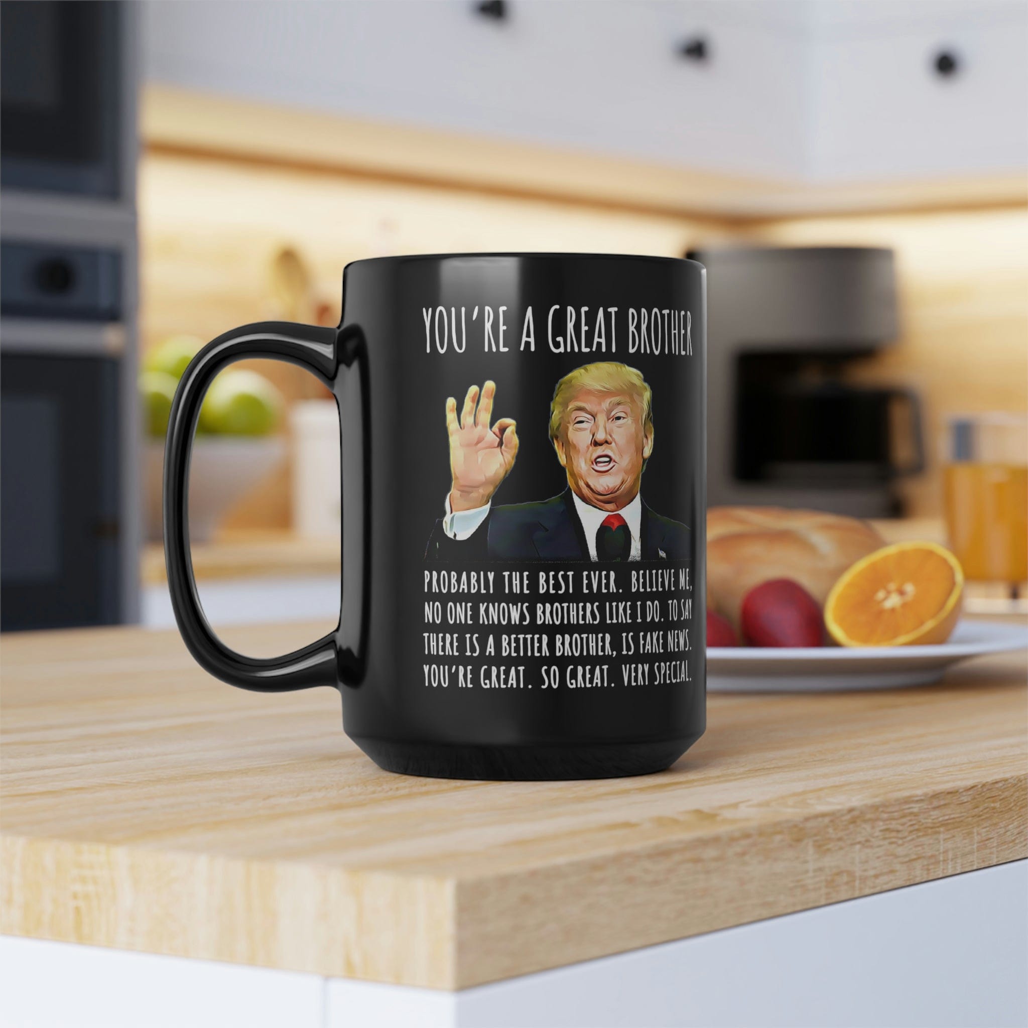 You're A Great Brother Funny Gag Gift 15oz Trump Coffee Mug