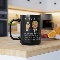 You're A Great Wife Funny Gag Gift For Her, 15oz Trump Coffee Mug