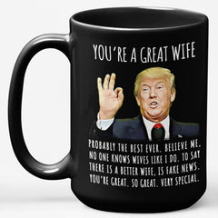 You're A Great Wife Funny Gag Gift For Her, 15oz Trump Coffee Mug