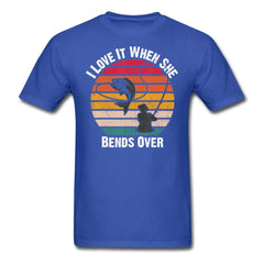 I Love It When She Bends Over T-Shirt - royal blue