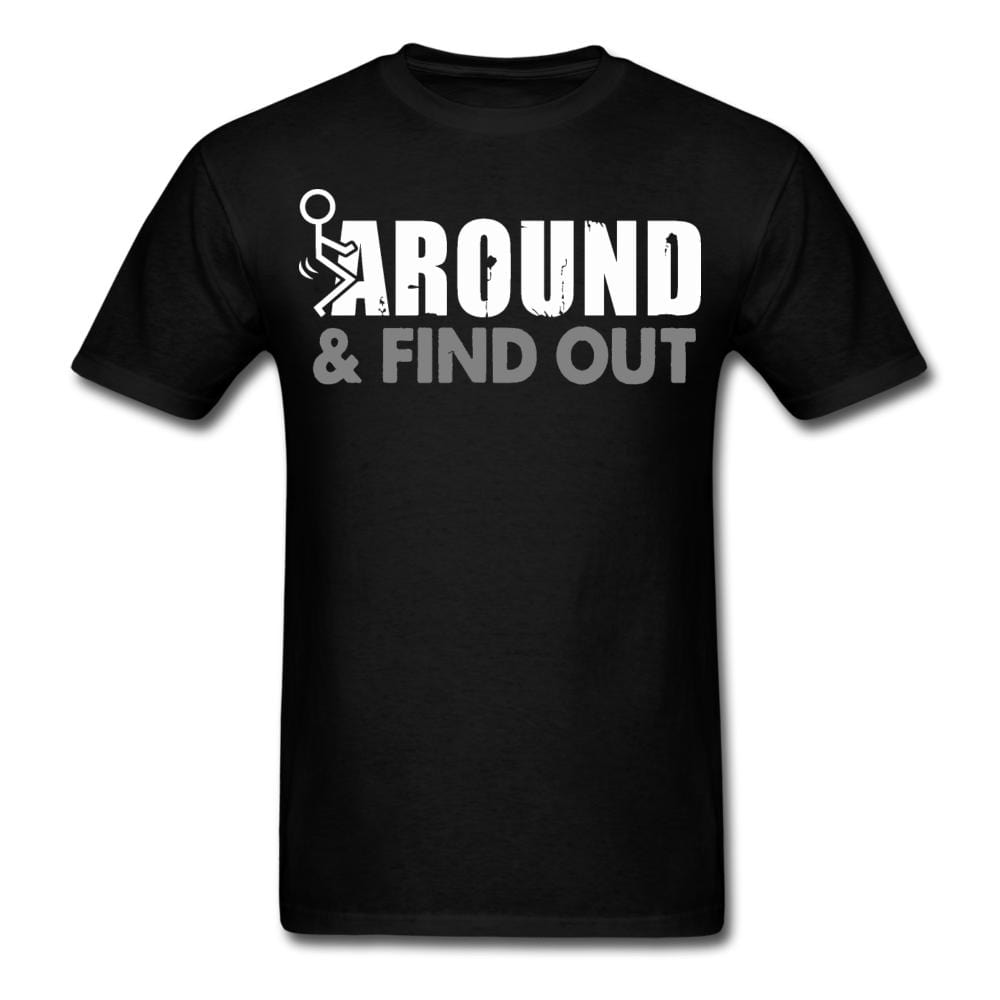 F*uck Around And Find Out T-Shirt - black