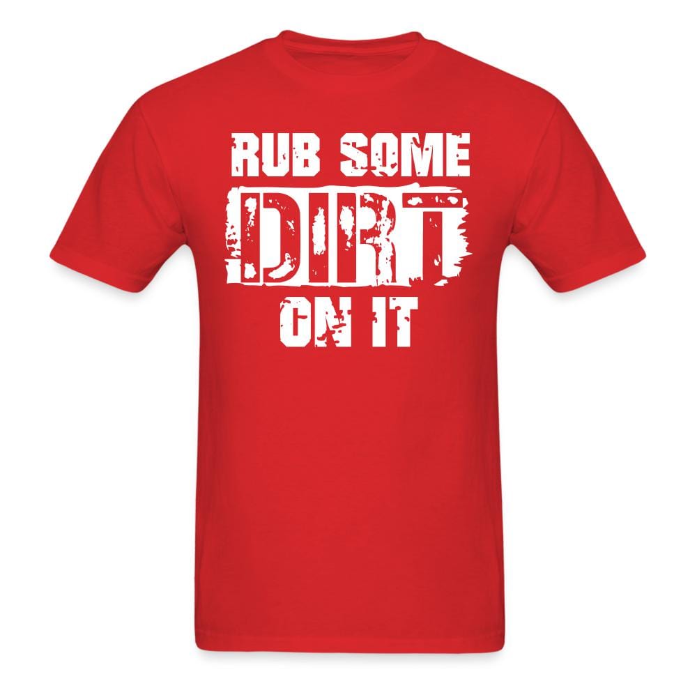 Rub Some Dirt On It Dad Saying T-Shirt - red