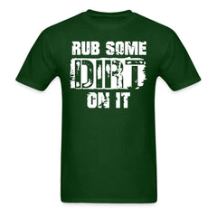 Rub Some Dirt On It Dad Saying T-Shirt - forest green