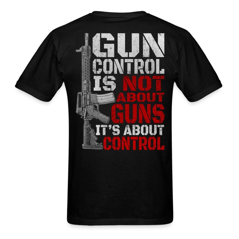 Gun Control Is Not About Guns 2A T-Shirt - black