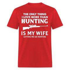 The Only Thing I Love More Than Hunting T-Shirt - red