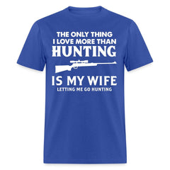 The Only Thing I Love More Than Hunting T-Shirt - royal blue