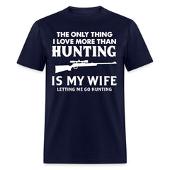 The Only Thing I Love More Than Hunting T-Shirt - navy