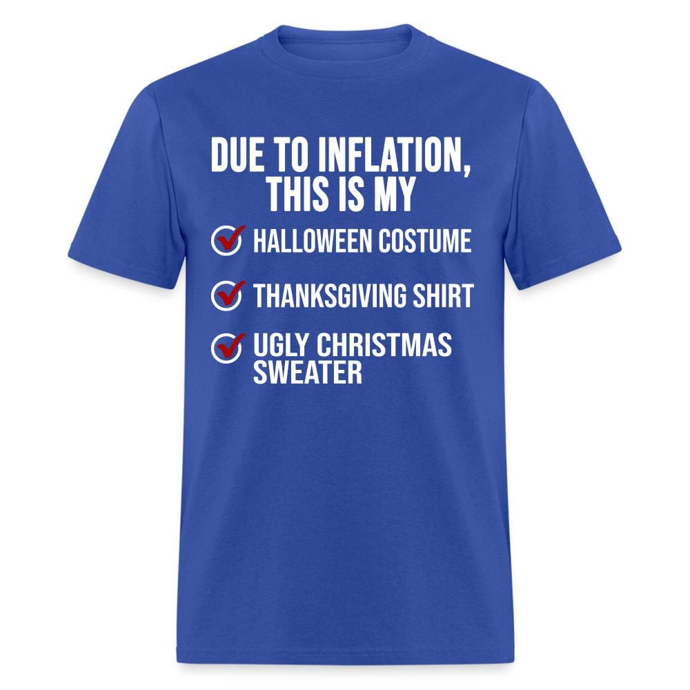 Due To Inflation, This Is My Halloween Thanksgiving Christmas T-Shirt - royal blue
