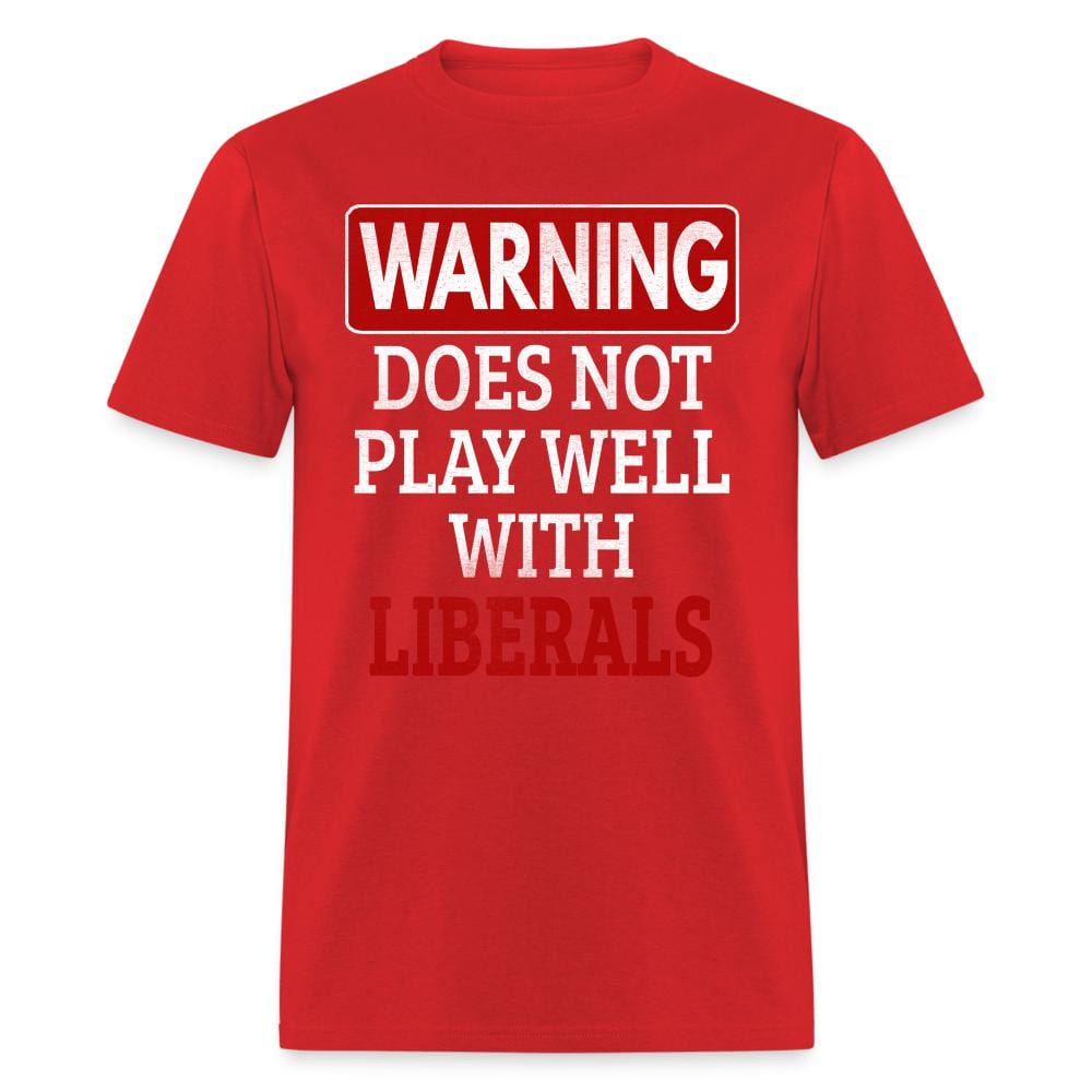 Warning Does Not Play Well With Liberals T-Shirt - red